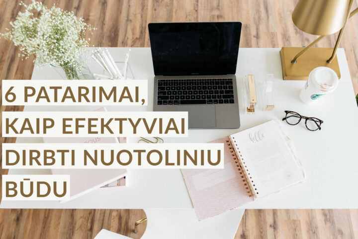 6 patarimai efektyviam darbui nuotoliniu būdu | Skrivanek